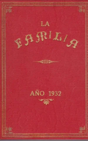 LA FAMILIA. REVISTA MORAL, INSTRUCTIVA Y RECREATIVA DEL HOGAR DOMESTICO. AÑO 1932. COMPLETO