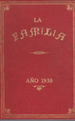 LA FAMILIA. REVISTA MORAL, INSTRUCTIVA Y RECREATIVA DEL HOGAR DOMESTICO. AÑO 1930. COMPLETO