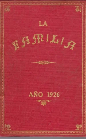 LA FAMILIA. REVISTA MORAL, INSTRUCTIVA Y RECREATIVA DEL HOGAR DOMESTICO. AÑO 1926. COMPLETO