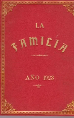 LA FAMILIA. REVISTA MORAL, INSTRUCTIVA Y RECREATIVA DEL HOGAR DOMESTICO. AÑO 1923. COMPLETO