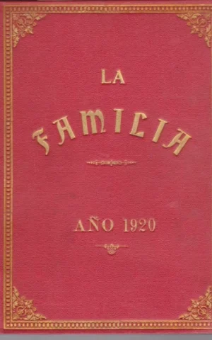 LA FAMILIA. REVISTA MORAL, INSTRUCTIVA Y RECREATIVA DEL HOGAR DOMESTICO. AÑO 1920. COMPLETO