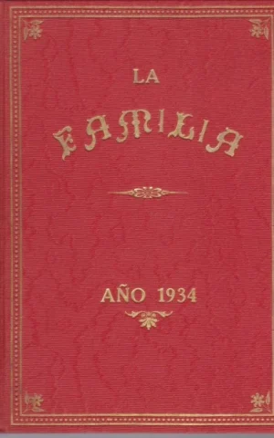 LA FAMILIA. REVISTA MORAL, INSTRUCTIVA Y RECREATIVA DEL HOGAR DOMESTICO. AÑO 1934. COMPLETO