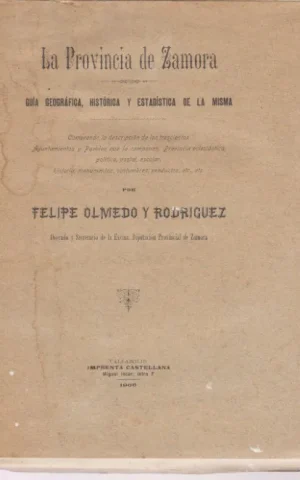 LA PROVINCIA DE ZAMORA. GUIA GEOGRAFICA, HISTORICA Y ESTADISTICA DE LA MISMA