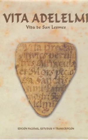 VITA ADELELMI. VIDA DE SAN LESMES. EDICIÓN FACSÍMIL, ESTUDIOS Y TRANSCRIPCIÓN