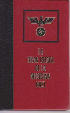LA GRAN ESTAFA DE LA MEDICINA NAZI