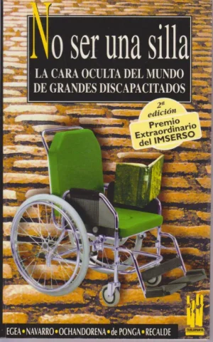 NO SER UNA SILLA. LA CARA OCULTA DEL MUNDO DE GRANDES DISCAPACITADOS