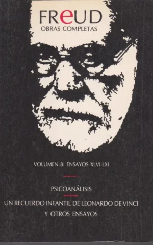 FREUD OBRAS COMPLETAS. VOLUMEN 8. ENSAYOS XLVI-LXI. PSICOANALISIS - UN RECUERDO INFANTIL DE LEONARDO DA VINCI Y OTROS ENSAYOS