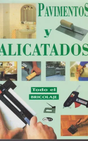 PAVIMENTOS Y ALICATADOS. TODO SOBRE EL BRICOLAJE