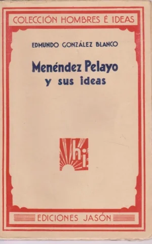 MENÉNDEZ PELAYO Y SUS IDEAS