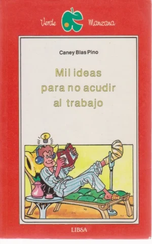 MIL IDEAS PARA NO ACUDIR AL TRABAJO. GUÍA POR PROFESIONES