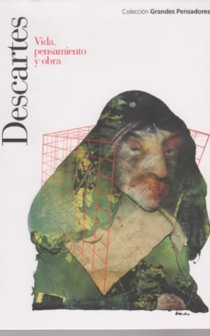 DESCARTES. VIDA, PENSAMIENTO Y OBRA