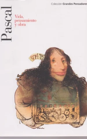 PASCAL. VIDA, PENSAMIENTO Y OBRA