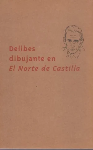 DELIBES DIBUJANTE EN EL NORTE DE CASTILLA