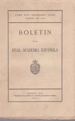 BOLETIN DE LA REAL ACADEMIA ESPAÑOLA. TOMO XVII. CUADERNO LXXXI. FEBRERO DE 1930