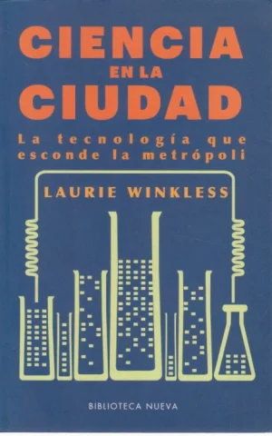 CIENCIA EN LA CIUDAD. LA TECNOLOGÍA QUE ESCONDE LA METRÓPOLI