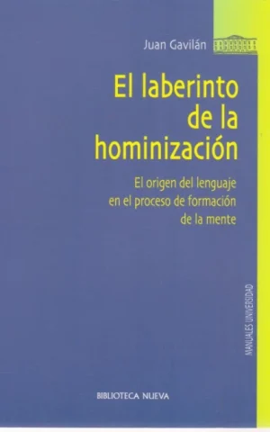 EL LABERINTO DE LA HOMINIZACIÓN. EL ORIGEN DEL LENGUAJE EN EL PROCESO DE FORMACIÓN DE LA MENTE