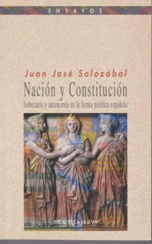 NACIÓN Y CONSTITUCIÓN. SOBERANÍA Y AUTONOMÍA EN LA FORMA POLÍTICA ESPAÑOLA