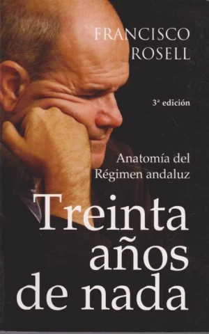 TREINTA AÑOS DE NADA. ANATOMIA DEL REGIMEN ANDALUZ