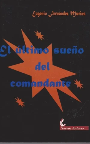 EL ULTIMO SUEÑO DEL COMANDANTE