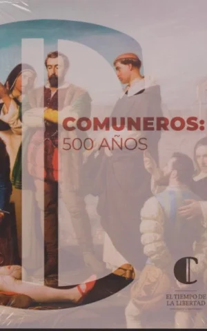 COMUNEROS: 500 AÑOS. EL TIEMPO DE LA LIBERTAD