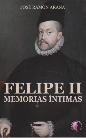 FELIPE II MEMORIAS INTIMAS