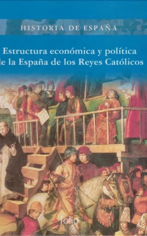 ESTRUCTURA ECONÓMICA Y POLÍTICA DE LA ESPAÑA DE LOS REYES CATÓLICOS