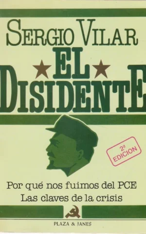 EL DISIDENTE. POR QUÉ NOS FUIMOS DEL PCE. LAS CLAVES DE LA CRISIS