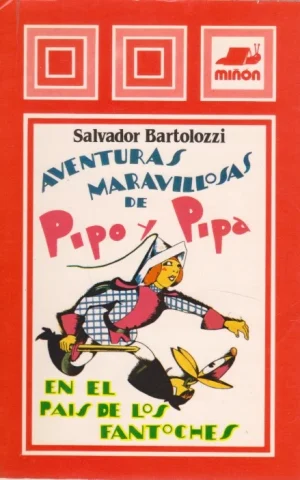 AVENTURAS MARAVILLOSAS DE PIPO Y PIPA. PIPO Y PIPA EN EL PAÍS DE LOS FANTOCHES Y PIPO Y PIPA CONTRA EL GIGANTE MALHOMBRÓN