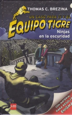 UN CASO PARA TI Y EL EQUIPO TIGRE. NINJAS EN LA OSCURIDAD