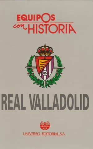 EQUIPOS CON HISTORIA. REAL VALLADOLID