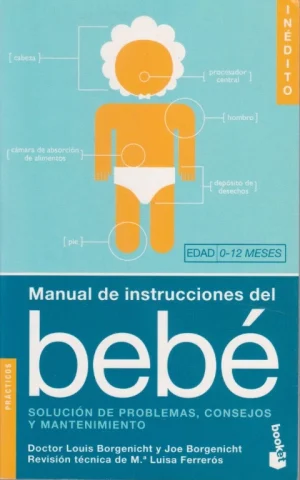 MANUAL DE INSTRUCCIONES DEL BEBÉ. SOLUCIÓN DE PROBLEMAS, CONSEJOS Y MANTENIMIENTO. EDAD 0-12 MESES