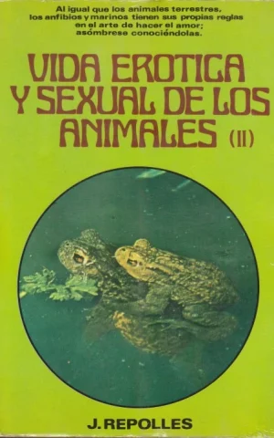 VIDA ERÓTICA Y SEXUAL DE LOS ANIMALES II. ANFIBIOS Y ANIMALES DE AGUA