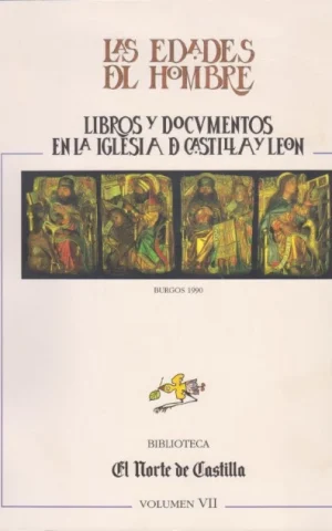 LAS EDADES DEL HOMBRE. LIBROS Y DOCUMENTOS EN LA IGLESIA DE CASTILLA Y LEÓN