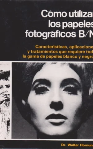 CÓMO UTILIZAR LOS PAPELES FOTOGRÁFICOS B/N