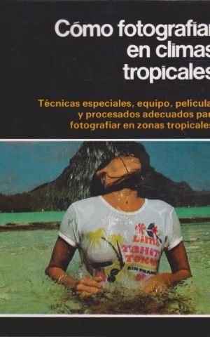 CÓMO FOTOGRAFIAR EN CLIMAS TROPICALES