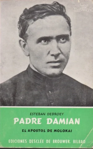 PADRE DAMIÁN. EL APÓSTOL DE MOLOKAI