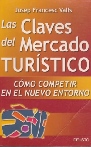 LAS CLAVES DEL MERCADO TURÍSTICO. CÓMO COMPETIR EN EL NUEVO ENTORNO