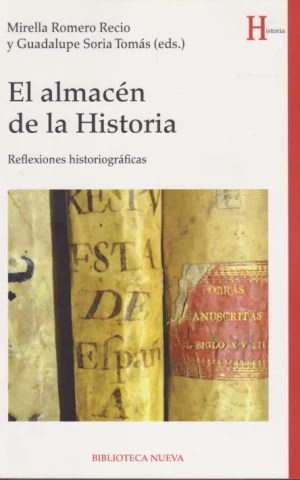 EL ALMACÉN DE LA HISTORIA. REFLEXIONES HISTORIOGRÁFICAS