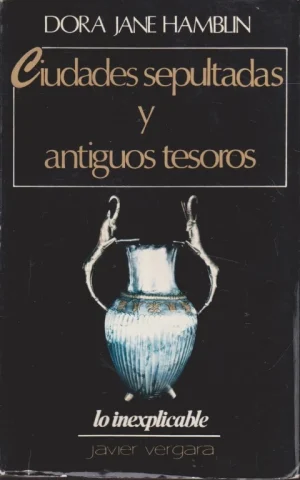CIUDADES SEPULTADAS Y ANTIGUOS TESOROS