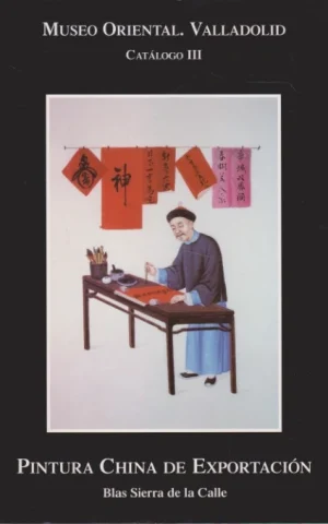 PINTURA CHINA DE EXPORTACIÓN. MUSEO ORIENTAL. VALLADOLID. CATALOGO III