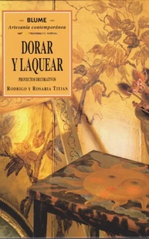 DORAR Y LAQUEAR. PROYECTOS DECORATIVOS