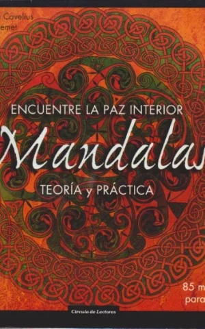 MANDALAS. ENCUENTRE LA PAZ INTERIOR. TEORÍA Y PRÁCTICA. 85 MODELOS PARA PINTAR