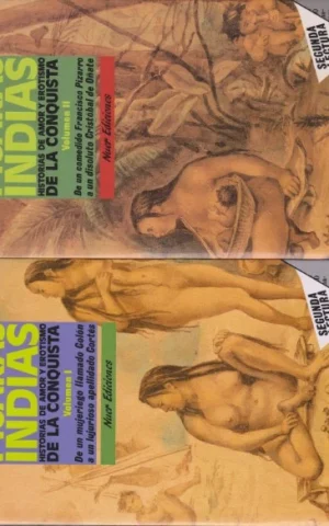 PÍCARAS INDIAS. HISTORIAS DE AMOR Y EROTISMO DE LA CONQUISTA. 2 VOLUMENES. COMPLETO