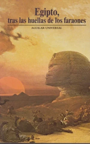 EGIPTO, TRAS LAS HUELLAS DE LOS FARAONES