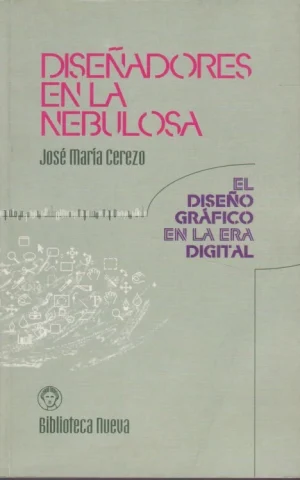 DISEÑADORES EN LA NEBULOSA. EL DISEÑO GRÁFICO EN LA ERA DIGITAL
