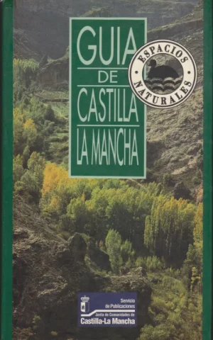 GUÍA DE LOS ESPACIOS NATURALES DE CASTILLA LA MANCHA