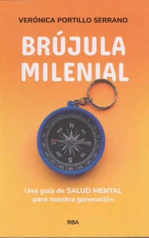 BRÚJULA MILENIAL. UNA GUÍA DE SALUD MENTAL PARA NUESTRA GENERACIÓN