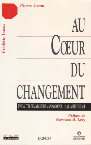 AU COEUR DU CHANGEMENT. UNE AUTRE DÉMARCHE DE MANAGEMENT: LA QUALITÉ TOTALE