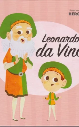 LEONARDO DA VINCI. MIS PEQUEÑOS HÉROES