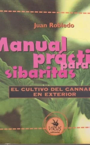 MANUAL PRACTICO PARA SIBARITAS. EL CULTIVO DEL CANNABIS EN EXTERIOR